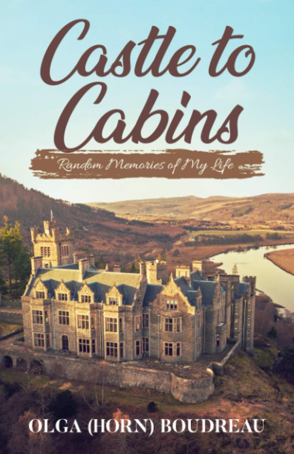 Castle to Cabins: Random Memories of My Life