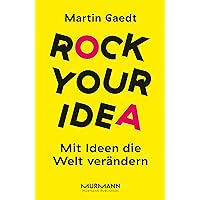 Rock Your Idea: Mit Ideen die Welt verändern (German Edition) Rock Your Idea: Mit Ideen die Welt verändern (German Edition) Kindle Audible Audiobook Paperback