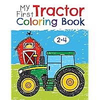 My First Tractor Coloring Book Ages 2-4: Fun Coloring Pages For Toddler, Preschool, & Kindergarten, Pictures Are Simple & Outlined with A Heavy Black Line My First Tractor Coloring Book Ages 2-4: Fun Coloring Pages For Toddler, Preschool, & Kindergarten, Pictures Are Simple & Outlined with A Heavy Black Line Paperback