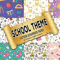 School Theme Pattern Scrapbook Paper: Decorative Paper for Craft Projects - Decoupage, Collage, Comics, Origami, Mixed Media, Crafts, Junk Journals, Scrapbooking, Ephemera
