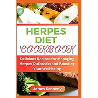 HERPES DIET COOKBOOK: Delicious Recipes for Managing Herpes Outbreaks and Boosting Your Well-being HERPES DIET COOKBOOK: Delicious Recipes for Managing Herpes Outbreaks and Boosting Your Well-being Paperback Kindle