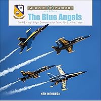 The Blue Angels: The US Navy's Flight Demonstration Team, 1946 to the Present (Legends of Warfare: Aviation, 13) The Blue Angels: The US Navy's Flight Demonstration Team, 1946 to the Present (Legends of Warfare: Aviation, 13) Hardcover Kindle