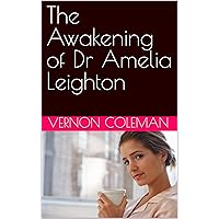 The Awakening of Dr Amelia Leighton The Awakening of Dr Amelia Leighton Kindle Hardcover Paperback