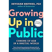 Growing Up in Public: Coming of Age in a Digital World Growing Up in Public: Coming of Age in a Digital World Hardcover Audible Audiobook Kindle