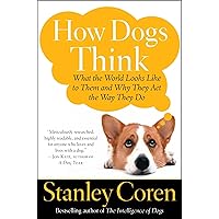 How Dogs Think: What the World Looks Like to Them and Why They Act the Way They Do How Dogs Think: What the World Looks Like to Them and Why They Act the Way They Do Paperback Kindle Audible Audiobook Audio CD