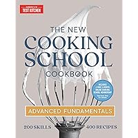 The New Cooking School Cookbook: Advanced Fundamentals The New Cooking School Cookbook: Advanced Fundamentals Hardcover Kindle