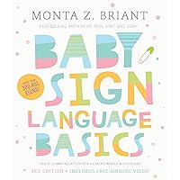 Baby Sign Language Basics: Early Communication for Hearing Babies and Toddlers, New & Expanded Edition Baby Sign Language Basics: Early Communication for Hearing Babies and Toddlers, New & Expanded Edition Paperback Kindle