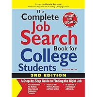 The Complete Job Search Book For College Students: A Step-by-step Guide to Finding the Right Job The Complete Job Search Book For College Students: A Step-by-step Guide to Finding the Right Job Paperback