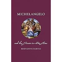 Michelangelo and the Viewer in His Time (Renaissance Lives) Michelangelo and the Viewer in His Time (Renaissance Lives) Hardcover Kindle