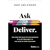 Ask & Deliver: Discover the Heart of Your Business by Listening to the Voice of Your Customers Ask & Deliver: Discover the Heart of Your Business by Listening to the Voice of Your Customers Hardcover Kindle Audible Audiobook