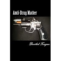 Anti-Drug Matter Anti-Drug Matter Paperback Kindle