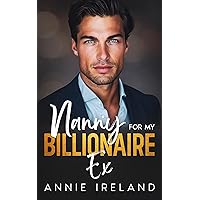 Nanny for My Billionaire Ex: An enemies to lovers second chance romance Nanny for My Billionaire Ex: An enemies to lovers second chance romance Kindle