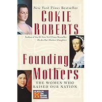 Founding Mothers: The Women Who Raised Our Nation Founding Mothers: The Women Who Raised Our Nation Paperback Audible Audiobook Kindle Hardcover Audio CD
