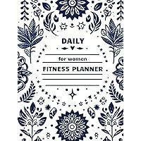 Daily Fitness Planner For Women 2024 hardcover: Six Months Meal And Activity Exercise Book | Food Workout and Fitness Journal for Women with Motivational Quotes