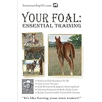 Your Foal: Essential Training (Horse Training How-To) Your Foal: Essential Training (Horse Training How-To) Paperback Audible Audiobook Kindle