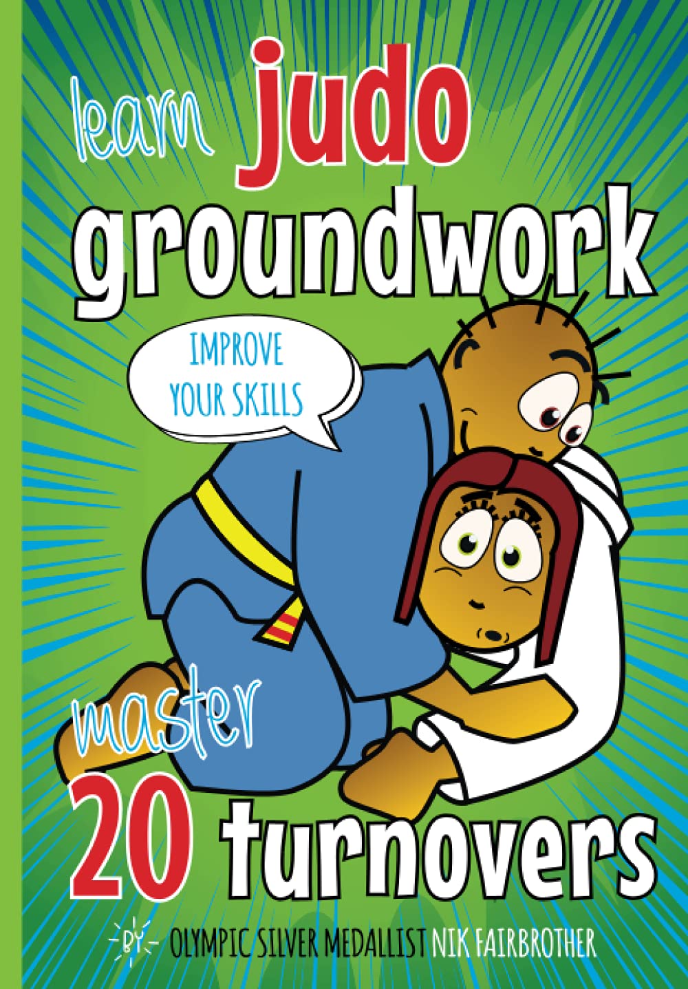 20 Judo Turnovers: Learn Groundwork: Children’s Judo Book: How to do Groundwork Step by Step (Koka Kids Judo Books by Nik Fairbrother)