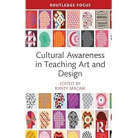 Cultural Awareness in Teaching Art and Design (Routledge Focus on Design Pedagogy)