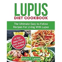 Lupus Diet Cookbook: The Ultimate Easy-to-Follow Recipes for Living with Lupus
