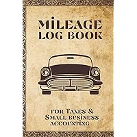 Mileage Log Book: For Taxes and Small Business Accounting