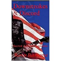 Downstrokes and Discord: Secret Johnny Ramone Downstrokes and Discord: Secret Johnny Ramone Kindle Paperback