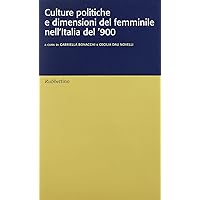 Culture politiche e dimensione del femminile nell'Italia del '900 Culture politiche e dimensione del femminile nell'Italia del '900 Paperback