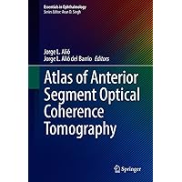 Atlas of Anterior Segment Optical Coherence Tomography (Essentials in Ophthalmology) Atlas of Anterior Segment Optical Coherence Tomography (Essentials in Ophthalmology) Kindle Hardcover Paperback