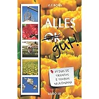 Alles Gut! 89 Dias de Triunfos e Tombos na Alemanha: Livro 3 (Portuguese Edition) Alles Gut! 89 Dias de Triunfos e Tombos na Alemanha: Livro 3 (Portuguese Edition) Paperback Kindle