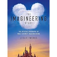 The Imagineering Story: The Official Biography of Walt Disney Imagineering The Imagineering Story: The Official Biography of Walt Disney Imagineering Hardcover Kindle