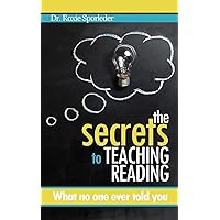 The Secrets to Teaching Reading: What no one ever told you The Secrets to Teaching Reading: What no one ever told you Kindle Paperback