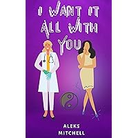 I Want It All With You (I Want It All With You Series Book 1) I Want It All With You (I Want It All With You Series Book 1) Kindle Paperback Audible Audiobook