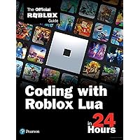 Coding with Roblox Lua in 24 Hours: The Official Roblox Guide (Sams Teach Yourself) Coding with Roblox Lua in 24 Hours: The Official Roblox Guide (Sams Teach Yourself) Paperback Kindle
