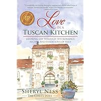 Love in a Tuscan Kitchen: Savoring Life Through the Romance, Recipes, and Traditions of Italy Love in a Tuscan Kitchen: Savoring Life Through the Romance, Recipes, and Traditions of Italy Paperback Kindle Audible Audiobook