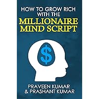 How to Grow Rich with The Millionaire Mind Script (wealth creation Book 10) How to Grow Rich with The Millionaire Mind Script (wealth creation Book 10) Kindle Paperback
