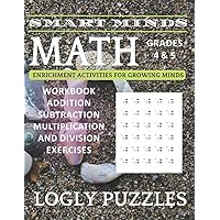 Smart Minds - Math Workbook Grades 4 & 5 Addition,Subtraction,Multiplication,and Division Exercises: 3rd Grade and 4th Grade Math Practice Workbook ... For Grade 4 & 5 Ages 9-11 With Answers Key