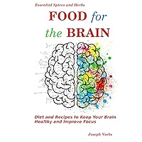 Food for the Brain: Diet and Recipes to Keep Your Brain Healthy and Improve Focus (Healthy Living, Wellness and Prevention) Food for the Brain: Diet and Recipes to Keep Your Brain Healthy and Improve Focus (Healthy Living, Wellness and Prevention) Hardcover Kindle Paperback