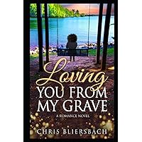 Loving You From My Grave: A Wholesome Inspirational Romance Novel