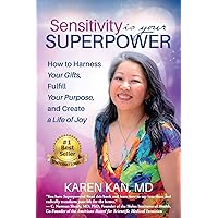 Sensitivity Is Your Superpower: How to Harness Your Gifts, Fulfill Your Purpose, and Create a Life of Joy Sensitivity Is Your Superpower: How to Harness Your Gifts, Fulfill Your Purpose, and Create a Life of Joy Paperback Kindle
