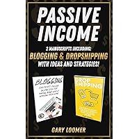Passive Income: 2 Manuscripts including blogging and dropshipping with Ideas and Strategies
