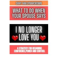 WHAT TO DO WHEN YOUR SPOUSE SAYS 