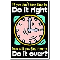 If You Don't Have Time To Do It Right, How Will You Find Time To Do It Over? - Classroom Motivational Poster