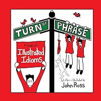Turn of Phrase: A Book of Illustrated Idioms Turn of Phrase: A Book of Illustrated Idioms Paperback
