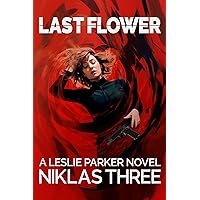 Last Flower: A Leslie Parker Suspense Thriller
