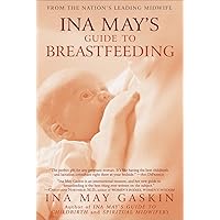 Ina May's Guide to Breastfeeding: From the Nation's Leading Midwife Ina May's Guide to Breastfeeding: From the Nation's Leading Midwife Paperback Kindle Audible Audiobook Audio CD
