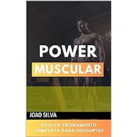 Power Muscular: Guia de Treinamento Completo Para Iniciantes (Portuguese Edition)