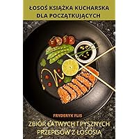 LosoŚ KsiĄŻka Kucharska Dla PoczĄtkujĄcych (Polish Edition)