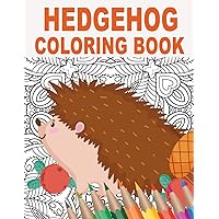 Hedgehog Coloring Book: An Adult Coloring Book with Cute, Stress Relief, and Relaxing Hedgehog Designs | Gift Idea for Animal Lovers and Owners