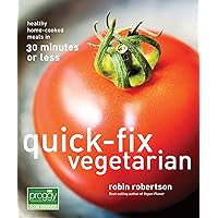 Quick-Fix Vegetarian: Healthy Home-Cooked Meals in 30 Minutes or Less (Quick-Fix Cooking Book 1) Quick-Fix Vegetarian: Healthy Home-Cooked Meals in 30 Minutes or Less (Quick-Fix Cooking Book 1) Kindle Paperback