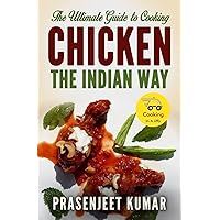 The Ultimate Guide to Cooking Chicken the Indian Way (How To Cook Everything In A Jiffy)