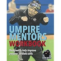 Umpire Mentors Workbook: Designed to help improve umpires' on-field skills