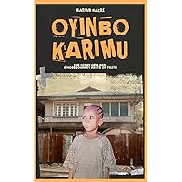 OYINBO KARIMU: THE STORY OF A GIRL WHOSE JOURNEY RESTS ON FAITH OYINBO KARIMU: THE STORY OF A GIRL WHOSE JOURNEY RESTS ON FAITH Paperback Kindle